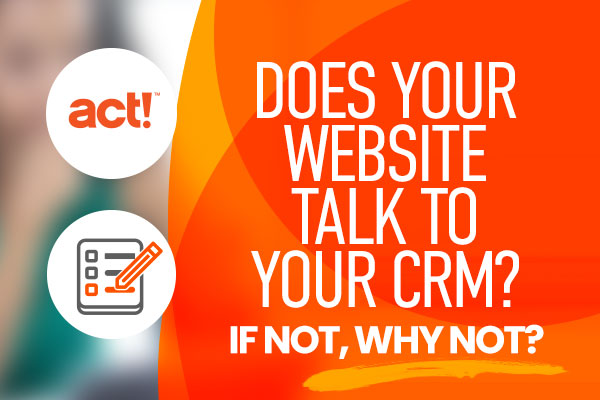 Does your website talk to your CRM? If not, why not?